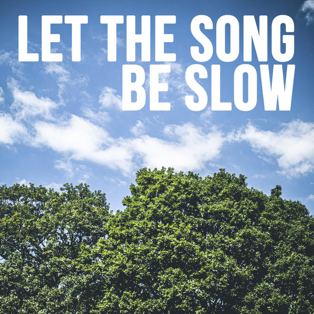 Let The Song Be Slow