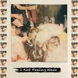I Aint Feeling Weak