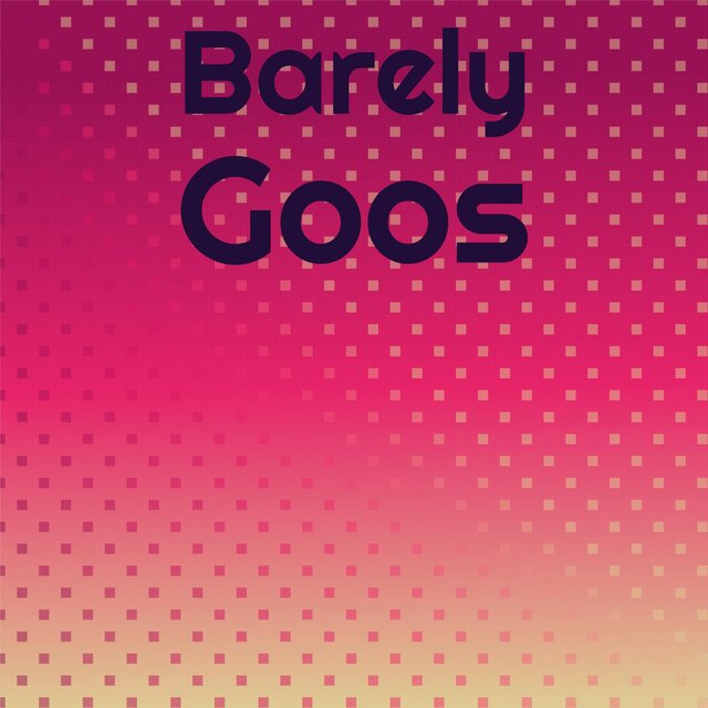 Barely Goos