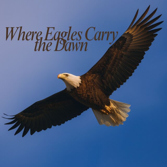 Where Eagles Carry the Dawn