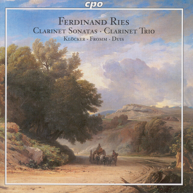 Ries: Clarinet Sonatas, Op. 29 and 169 / Clarinet Trio, Op. 28