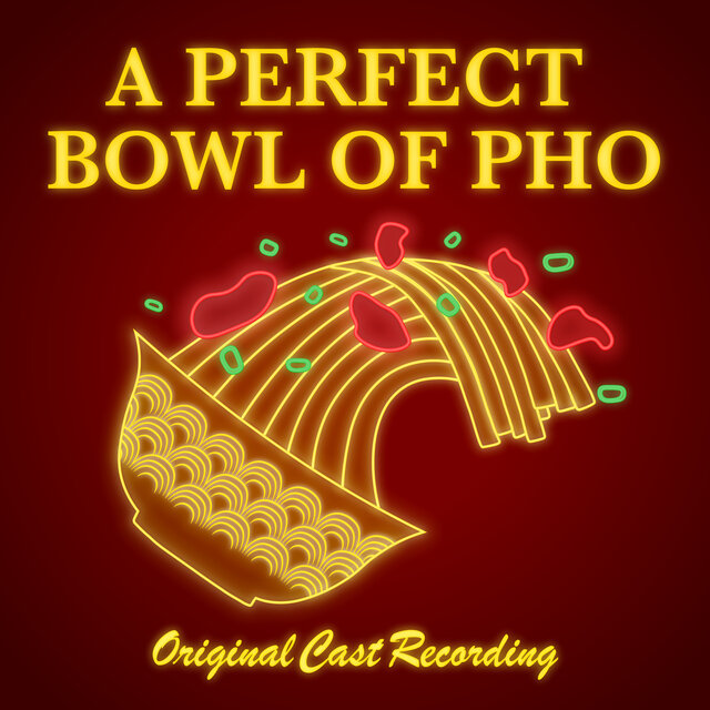 Cover art for album A Perfect Bowl of Pho (Original Cast Recording) by Nam Nguyen, Wilfred Moeschter