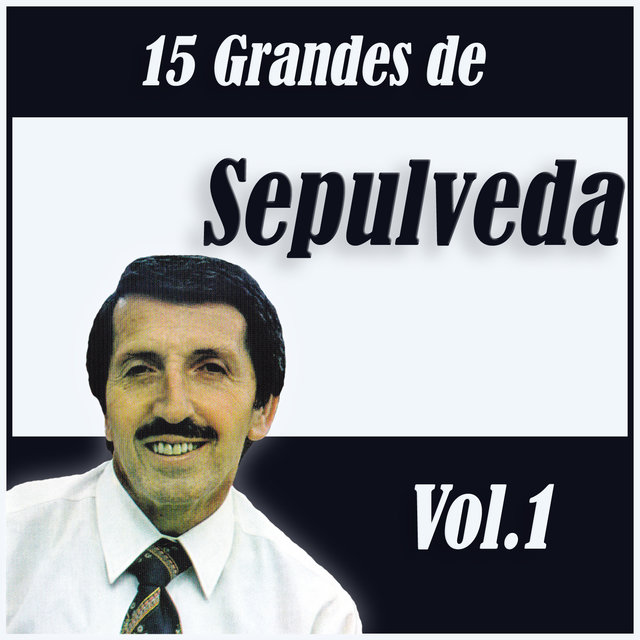 15 Grandes Exitos de Jorge Sepúlveda Vol. 1