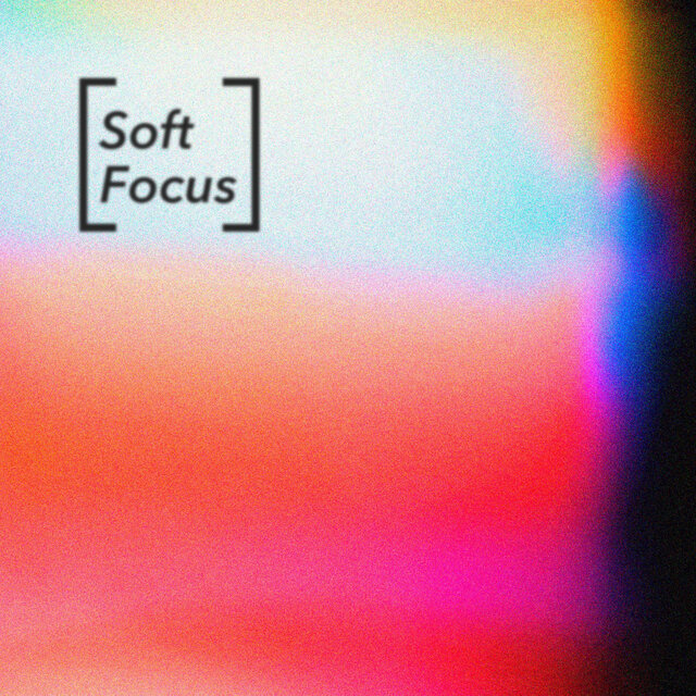 Soft Focus
