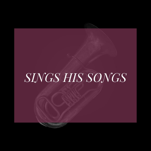 Sings his Songs