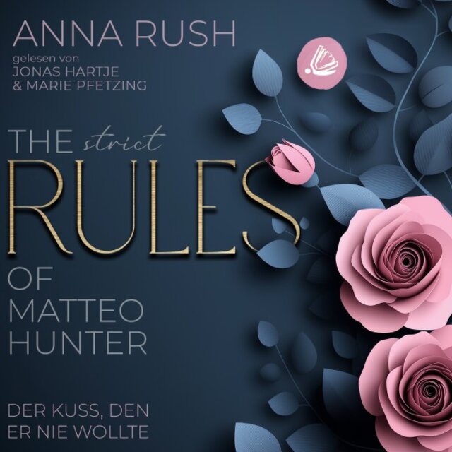 The STRICT Rules of Matteo Hunter (Der Kuss, den er nie wollte (The Rules of Matteo Hunter 1))