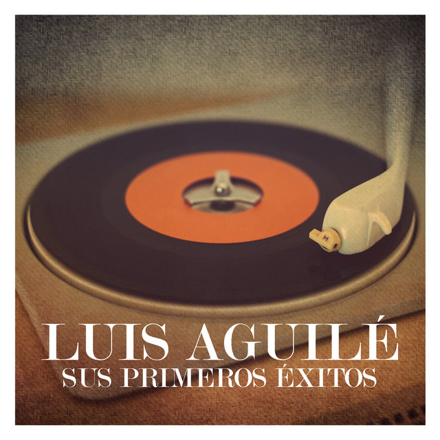 Luis Aguilé. Sus Primeros Éxitos