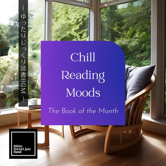 Chill Reading Moods : ゆったりじっくり読書BGM The Book of the Month