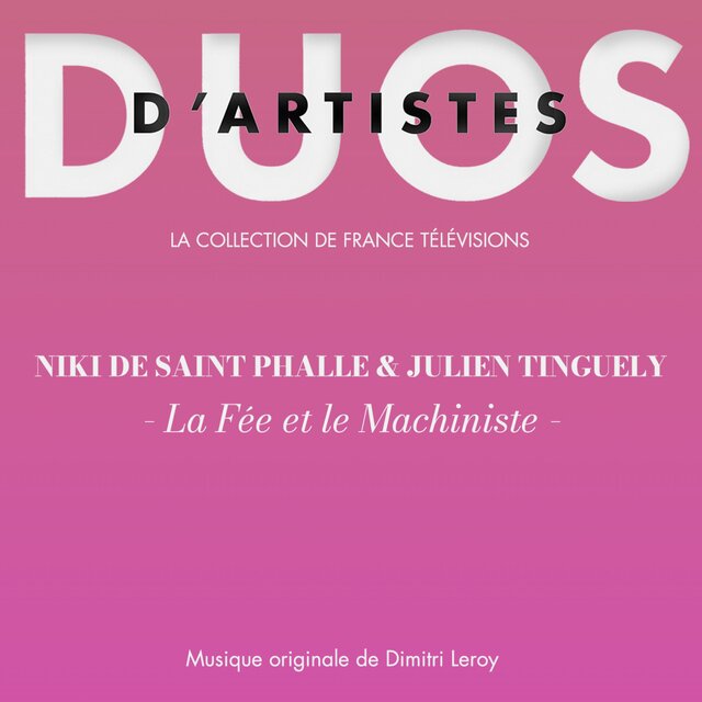 Niki de St Phalle & Jean Tinguely - La fée et le machiniste (Duo d'artistes)