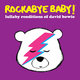 Cover art for album Lullaby Renditions of David Bowie by Rockabye Baby!