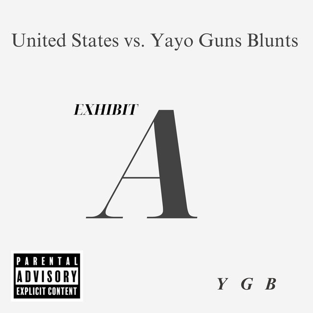 United States Vs. Yayo Guns Blunts (Exhibit A)