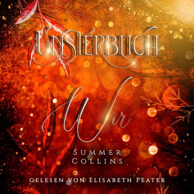 Unsterblich Wir (Eine Romantasy Geschichte einer unsterblichen Liebe, mit einer Menge Abenteuer und einer bedingungslosen Freundschaft)