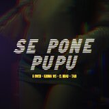 SE PONE PUPU (feat. Kroma Ws, El Noar & Taio)