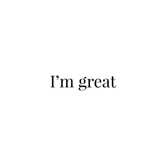 I'm great