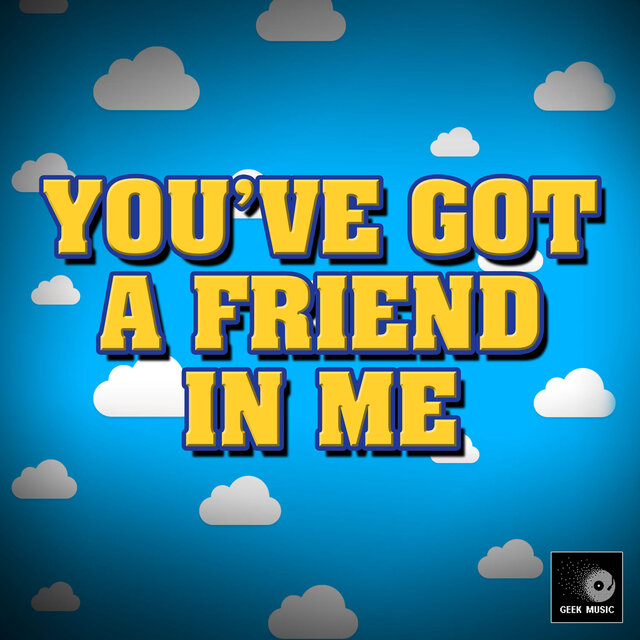 You've Got A Friend In Me (Cover Version) by Geek Music on TIDAL