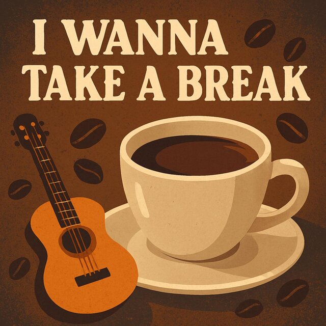 I Wanna Take a Break