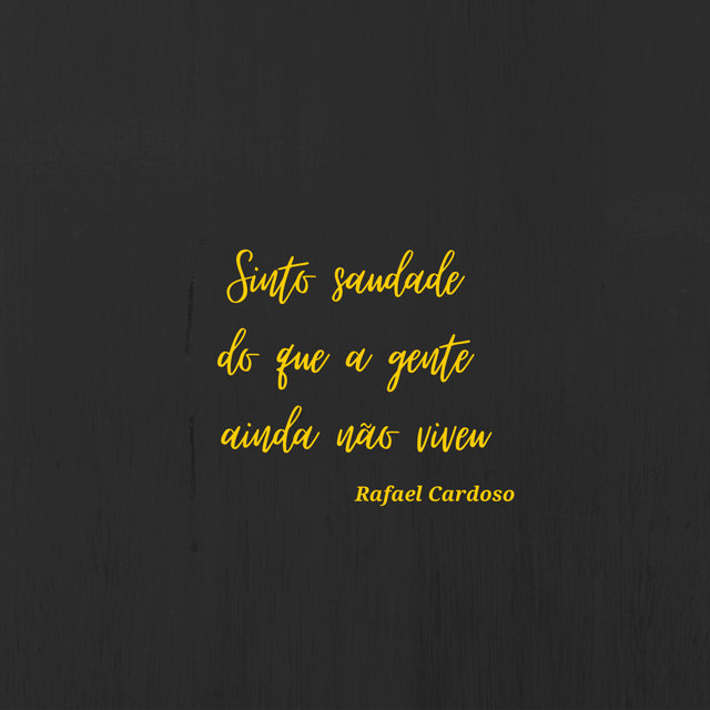 Sinto Saudade do Que a Gente Ainda Não Viveu