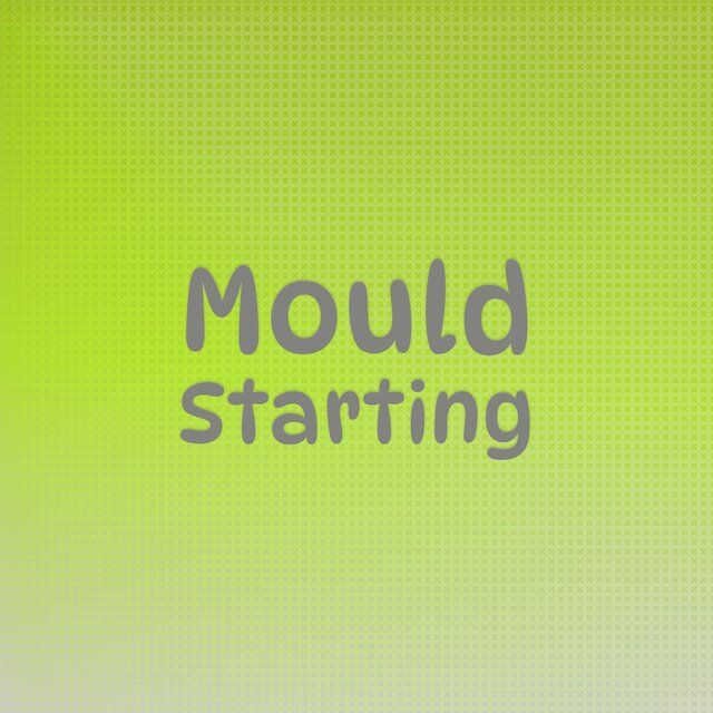 Mould Starting