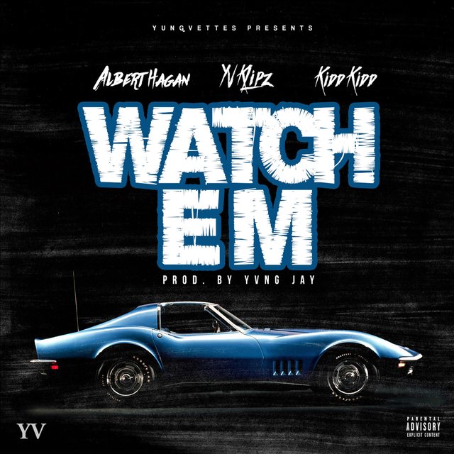 Watch Em (feat. Albert Hagan & Kidd Kidd)