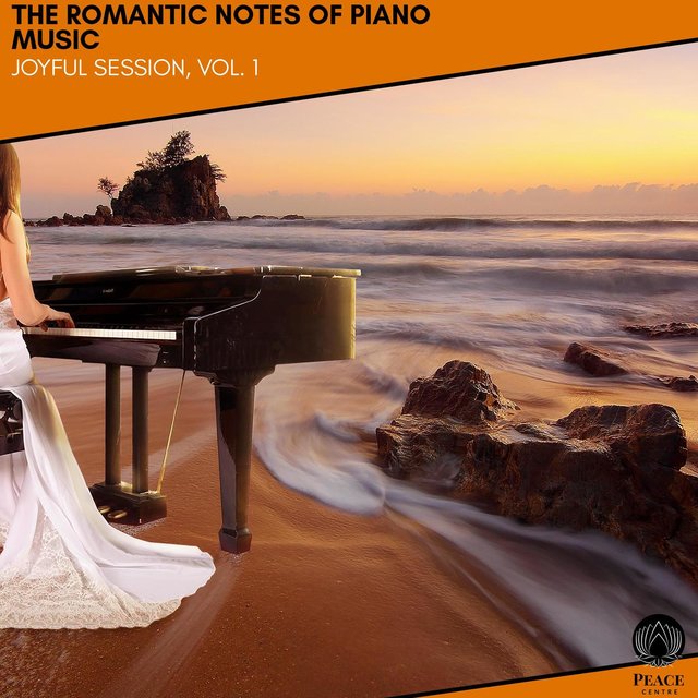 The Romantic Notes Of Piano Music - Joyful Session, Vol. 1