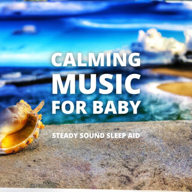 Calming Music for Baby (Steady Sound Sleep Aid)