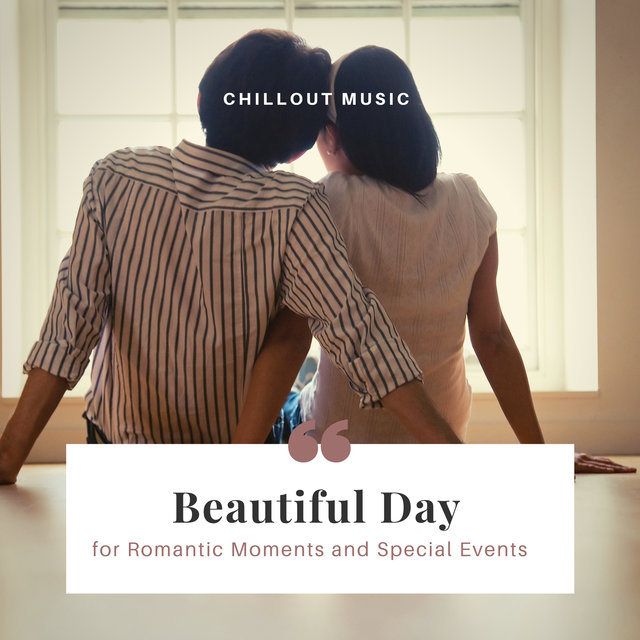 Beautiful Day - Chillout Music For Romantic Moments And Special Events