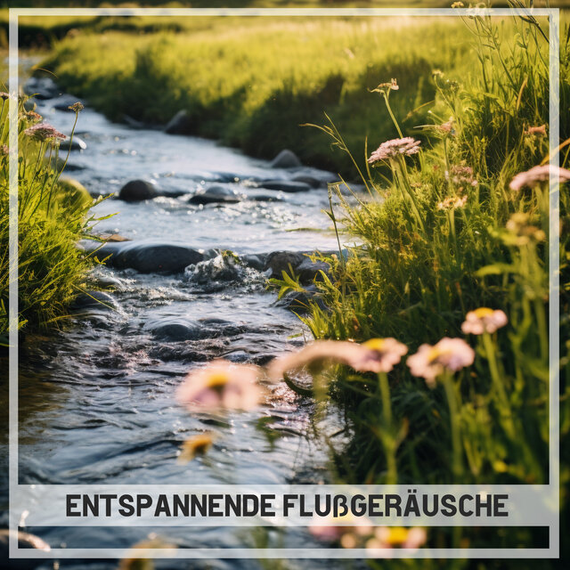 Entspannende Flußgeräusche