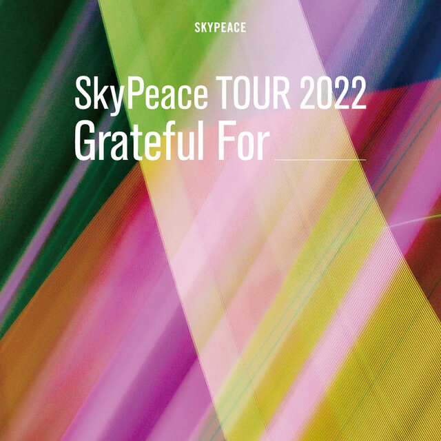SkyPeace TOUR2022 Grateful For -LIVE-