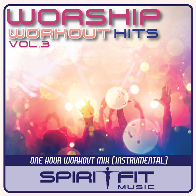 Worship Workout Hits Vol 3