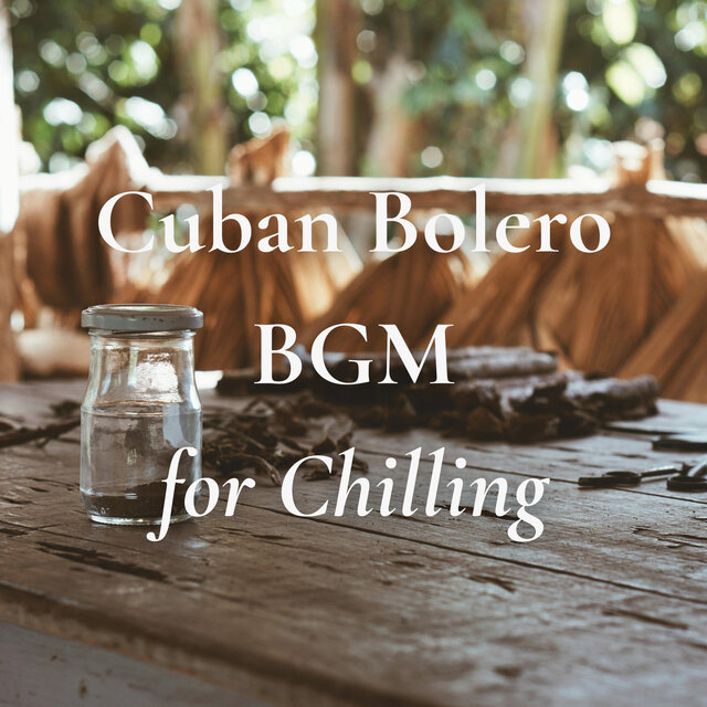 Cuban Bolero BGM for Chilling