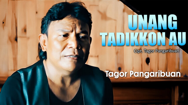 Tagor Pangaribuan - UNANG TADIKKON AU (Official Lyrics Video)