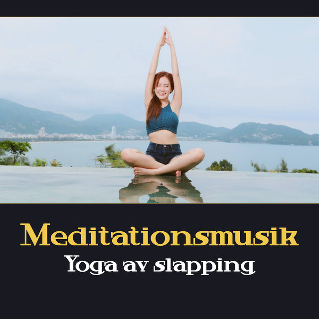 Meditationsmusik (Yoga av slapping - Gentle natur musik, Mindfulness träning, Inre kraft, New age 2017)