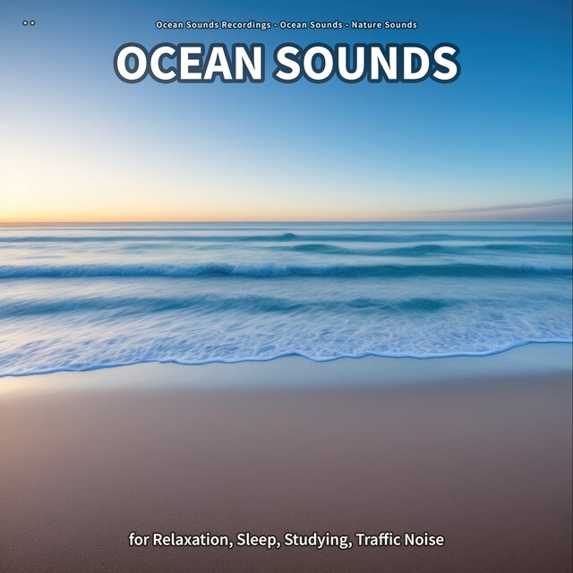 ** Ocean Sounds for Relaxation, Sleep, Studying, Traffic Noise