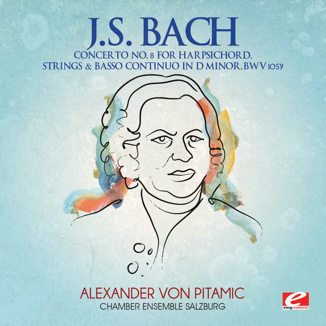 Cover art for album J.S. Bach: Concerto No. 8 for Harpsichord, Strings & Basso Continuo in D Minor, BWV 1059 (2012 Remaster) by Chamber Ensemble Salzburg