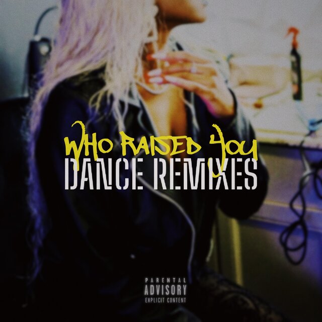 Who Raised You (Dance Remixes)