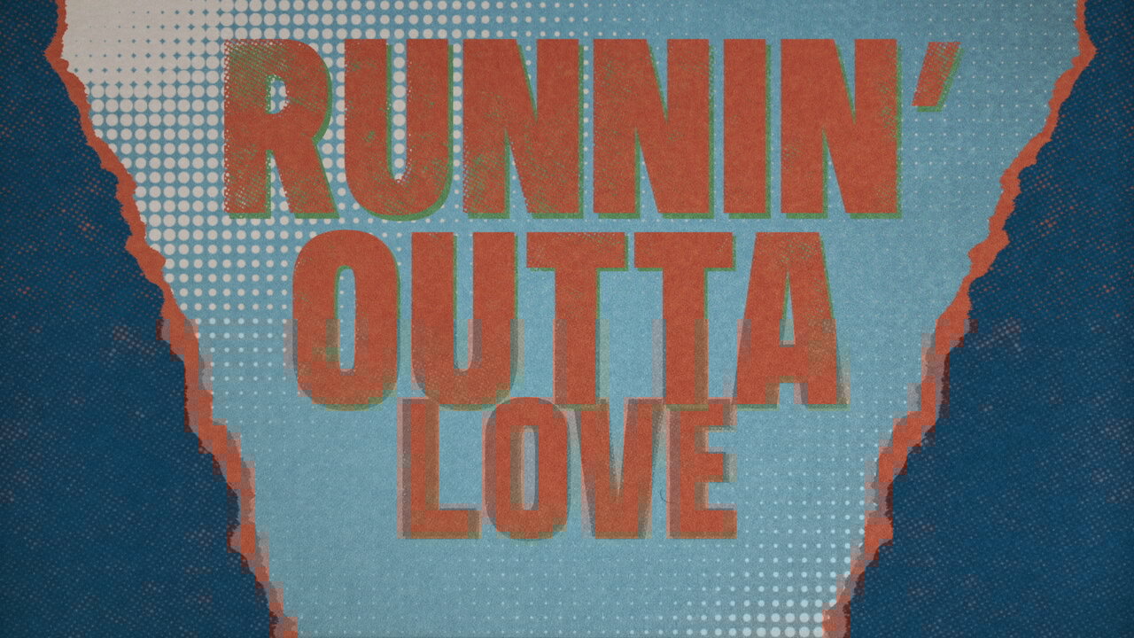 Runnin' Outta Love (Lyric Video)