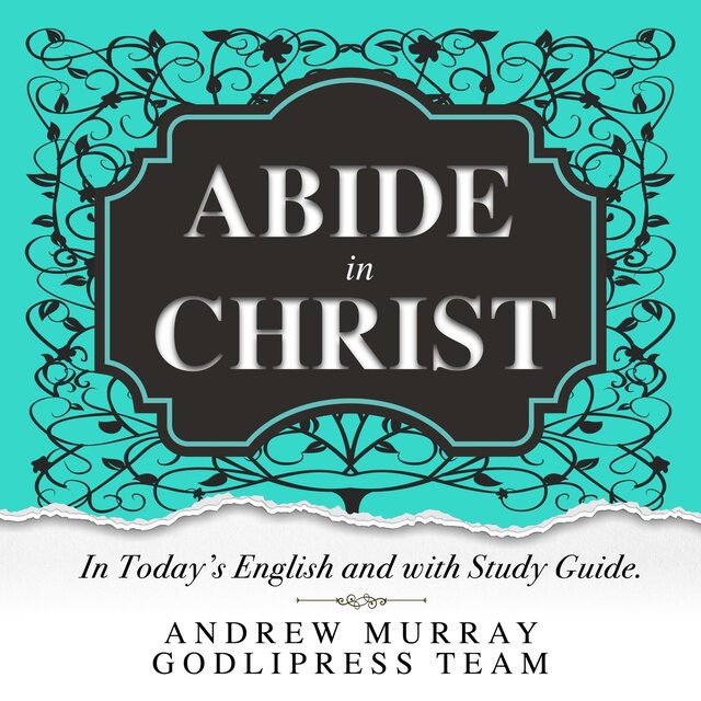 Andrew Murray Abide in Christ: In Today's English and with Study Guide (The Glory of Christ Books - Godlipress)