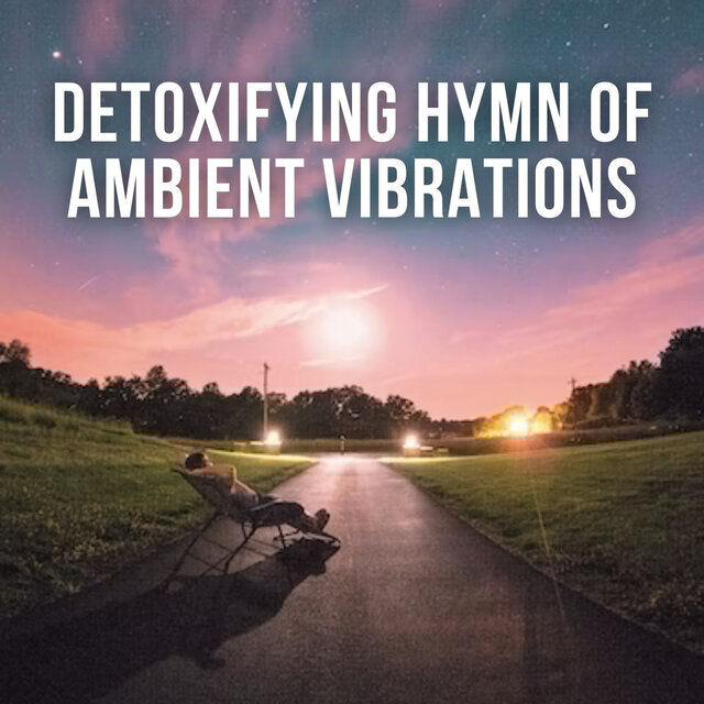 Detoxifying Hymn of Ambient Vibrations