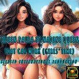 That Cah Work (Girls Time) (feat. Nadine Queen)