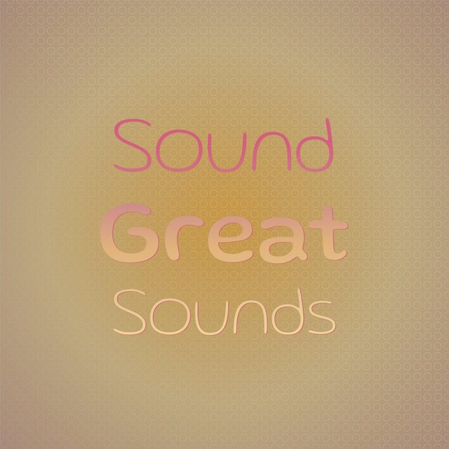Sound Great Sounds
