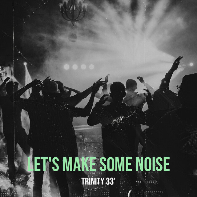 Let's Make Some Noise
