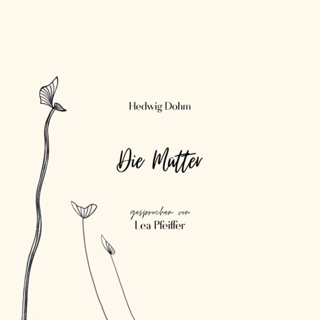 Hedwig Dohm: Die Mütter (Ein Essay. Ungekürzt gelesen.)
