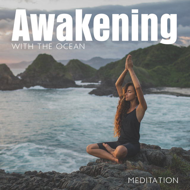 Awakening with the Ocean (Meditation with Blue Ocean, Relax Your Body Mind and Soul, Energy Balance, Healing Yoga Music)