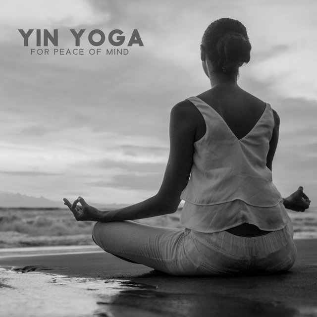Yin Yoga for Peace of Mind (Relaxing Yoga Music to Calm Your Mind) by