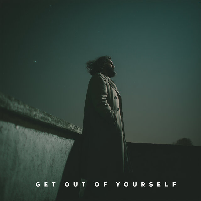 Get Out Of Yourself