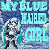 My Blue Haired Girl