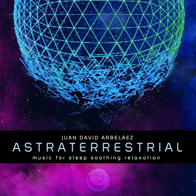 Astraterrestrial: Music for Sleep Soothing Relaxation