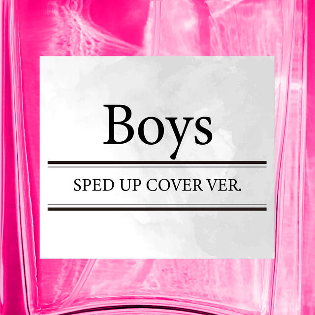 Boys (SPED UP COVER VER.)