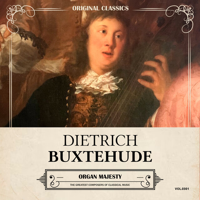 Original Classics, Vol. 301: Dietrich Buxtehude, Organ Majesty