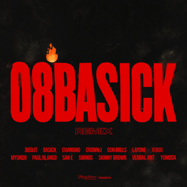 08BASICK REMIX (Feat. 365LIT, CHANGMO, CROWN J, DON MILLS, LAYONE, lIlBOI, MYUNDO, PAUL BLANCO, SAN E, SWINGS, SKINNY BROWN, VERBAL JINT, YUMDDA) 